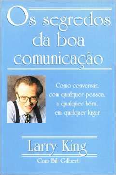 Livro Os Segredos da Boa Comunicação Larry King Estante Virtual