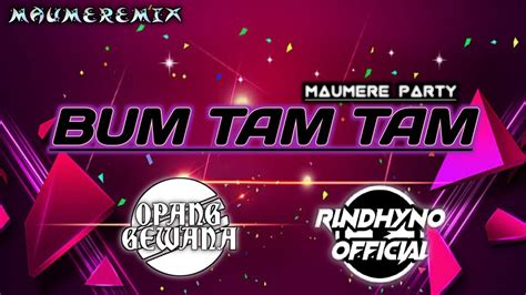 Bum Tam Tam Remix 2023 Opang Gewana Ft Rlndhyno Youtube