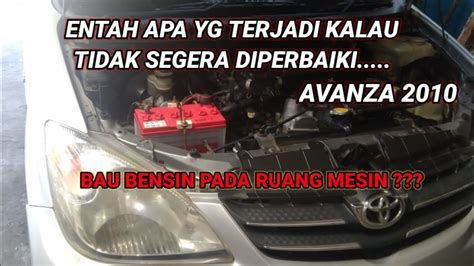 Avanza 2010 Bau Bensin Pada Ruang Mesin Bahaya YouTube