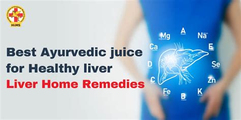 Healthy Liver Best Ayurvedic Juice And Home Remedies Hiims