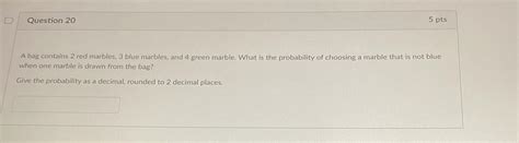 Solved Question 205 PtsA Bag Contains 2 Red Marbles 3 Chegg