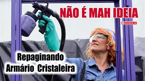 Repaginando Cristaleira Não É Mah Ideia YouTube