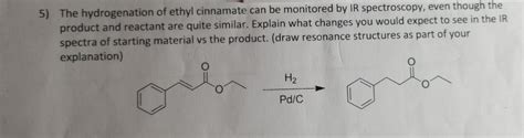 Solved The Hydrogenation Of Ethyl Cinnamate Can Be Chegg