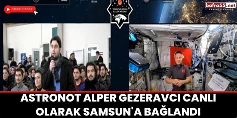 Astronot Alper Gezeravcı canlı olarak Samsun a bağlandı