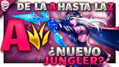 Este Campeón Es Un Jungler MÁs Útil De Lo Que Parece De La A A La Z Youtube