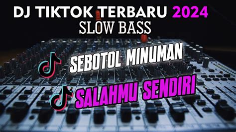 Dj Tiktok Terbaru Slow Bass Dj Gara Gara Sebotol Minuman Dj