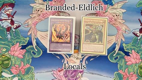 Eldlich Branded Locals Maxis Deckprofile Yu Gi Oh Youtube