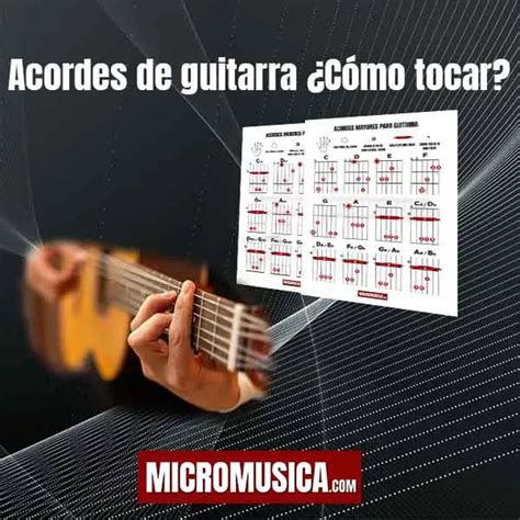 Micromusica Acordes De Guitarra C Mo Tocar Gu A Paso A Paso Para