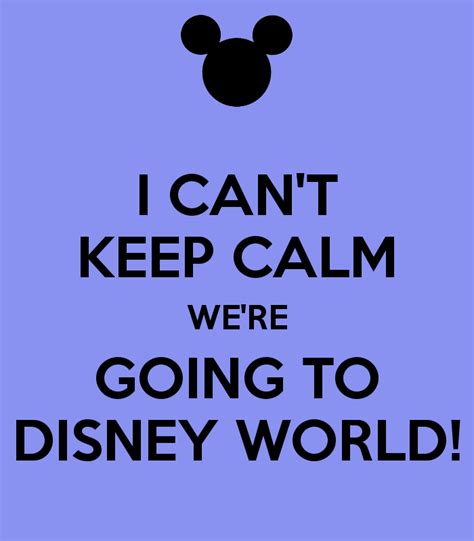 I Cant Keep Calm Were Going To Disney World Quotes Disney Disney