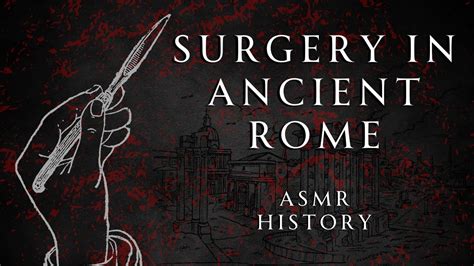 All About Surgery In Ancient Rome Asmr History Learning Youtube