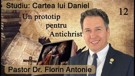 Florin Antonie Cartea Lui Daniel Un Prototip Pentru Antichrist