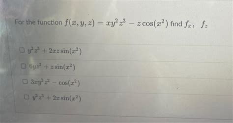 Solved For The Function F X Y Z Xy² Z³ Z Cos X² Find