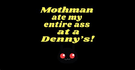 Mothman Ate My Entire Ass At A Denny S Funny Bumper Car Mothman Ate