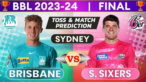 Bbl Final Sys Vs Brh Final Match Analysis Toss Match Prediction