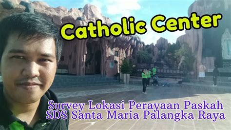 Survey Di Goa Maria Catholic Center Palangka Raya Youtube