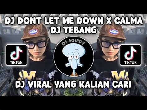 Dj Dont Let Me Down X Calma Sound Riioinsm Viral Tiktok Terbaru Yang