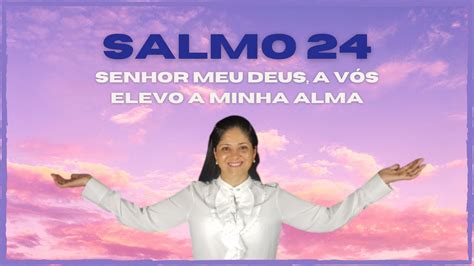 Salmo Senhor Meu Deus A V S Elevo A Minha Alma Youtube