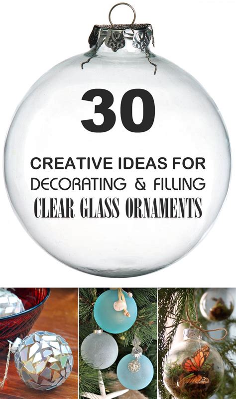 Creative Ideas For Decorating And Filling Clear Glass Ornaments