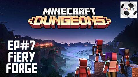 Minecraft Dungeons Gameplay Ep7 Fiery Forge Youtube