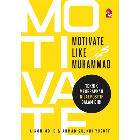 Motivate Like Muhammad Teknik Menerapkan Nilai Positif Dalam Diri