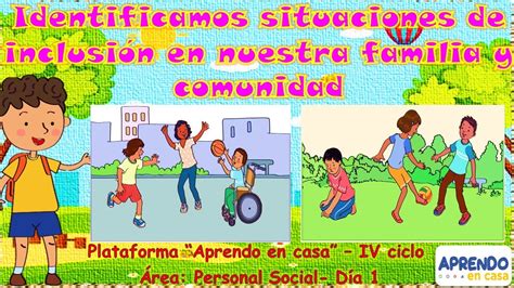 Identificamos Situaciones De InclusiÓn En Nuestra Familia Y Comunidad Aprendo En Casa 3° Y 4