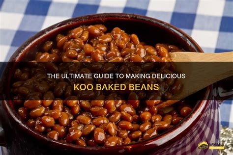 The Ultimate Guide To Making Delicious Koo Baked Beans | ShunGrill