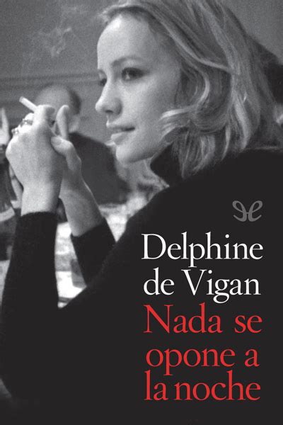 Nada Se Opone A La Noche De Delphine De Vigan En PDF MOBI Y EPUB