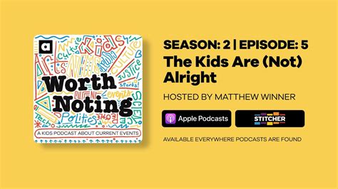 Worth Noting Season 2 Episode 5 The Kids Are Not Alright Youtube