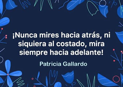 ¡nunca Mires Hacia Atrás Ni Siquiera Al Costado Mira Siempre Hacia