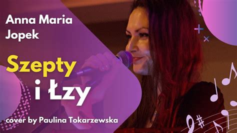 Szepty i łzy Anna Maria Jopek cover by Paulina Tokarzewska YouTube