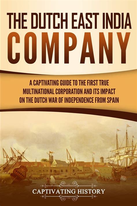 Buy The Dutch East India Company A Captivating Guide To The First True