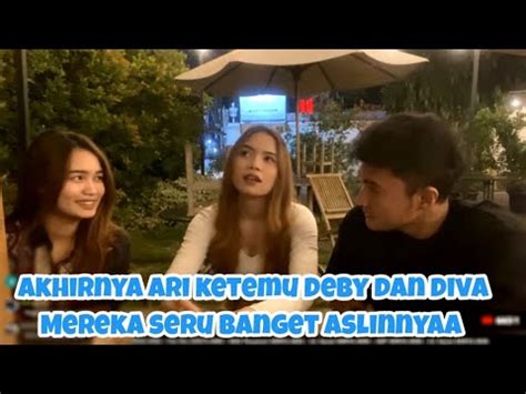 Irl Ari Agassi Ketemu Sama Deby Dan Diva Ome Tv Internasional Youtube