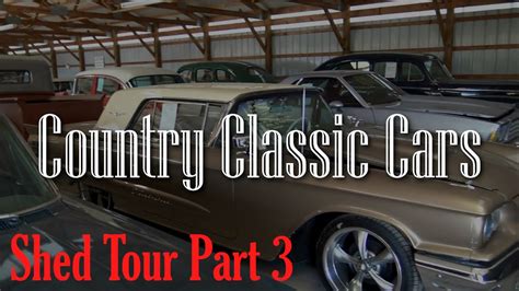 Shed Tour Part 3 Country Classic Cars Hot Rods Muscle Cars