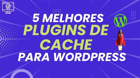 Melhores Plugins De Cache Para Wordpress Youtube