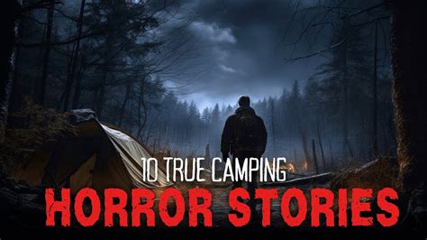 10 Most Terrifying True Camping Horror Stories I Ve Ever Heard YouTube