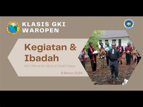 Rentetan Kegiatan Hingga Ibadah HUT YPK Ke 62 Tahuh Di Tanah Papua