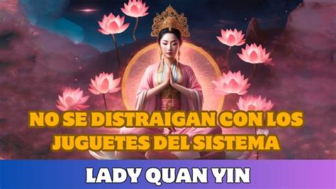 Lady Quan Yin No Se Distraigan Con Los Juguetes Del Sistema Youtube