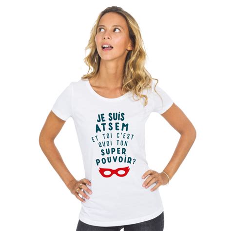 Tshirt Je Suis Atsem Et Toi C Est Quoi Ton Super Pouvoir Le Roi Du