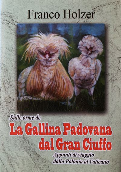 Recensione Sulle Orme Della Gallina Padovana Dal Gran Ciuffo Appunti