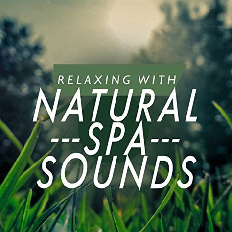 Relaxing With Natural Spa Sounds Relaxing With Sounds Of