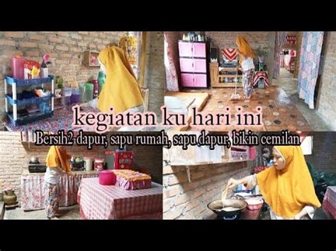 Kegiatanku Hari Ini Bersih Dapur Sapu Rumah Sapu Dapur Bikin