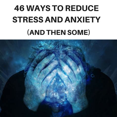 46 Ways To Reduce Stress And Anxiety