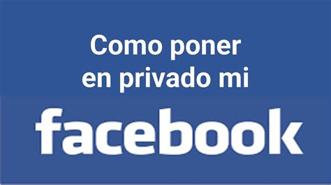 Cómo poner en privado mi Facebook completo YouTube