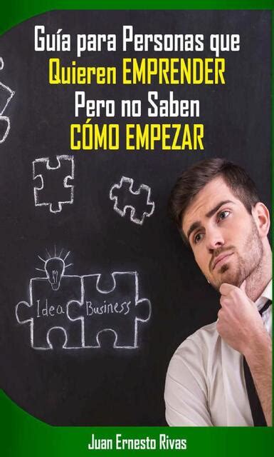 Guia Para Las Personas Que Quieren Emprender Pero No Saben Como Empezar