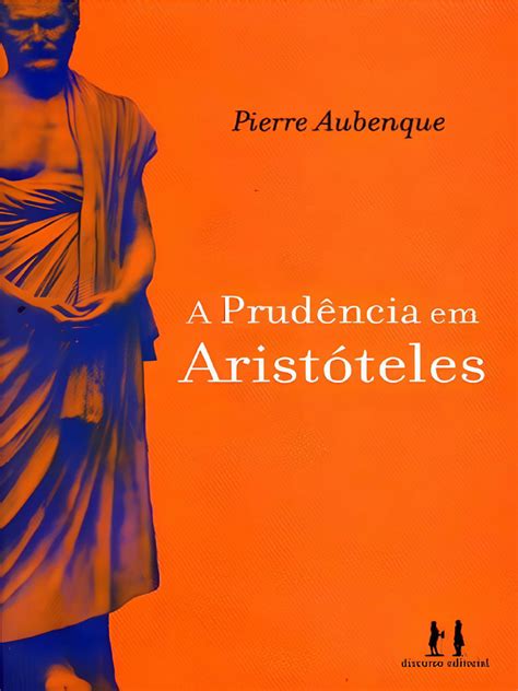 Pierre Aubenque A Prudência Em Aristóteles Pdf Aristóteles