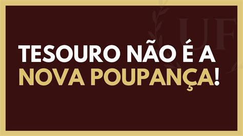 Tesouro Direto NÃO É A Nova Poupança YouTube