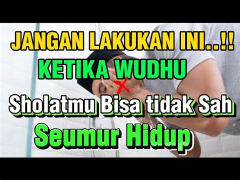 Hati Hati Wudhu Seperti Ini Sholatmu Akan Sia Sia Dan Bisa Masuk