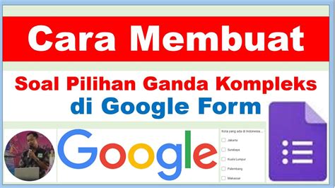 Cara Membuat Soal Pilihan Ganda Kompleks Di Google Form YouTube