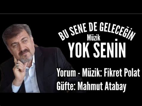 Bu Sene De Gelece N Yok Sen N Yorum M Zik Fikret Polat G Fte