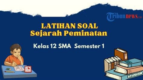 30 Contoh Soal UAS PAS Sejarah Peminatan Kelas 12 SMA Semester 1